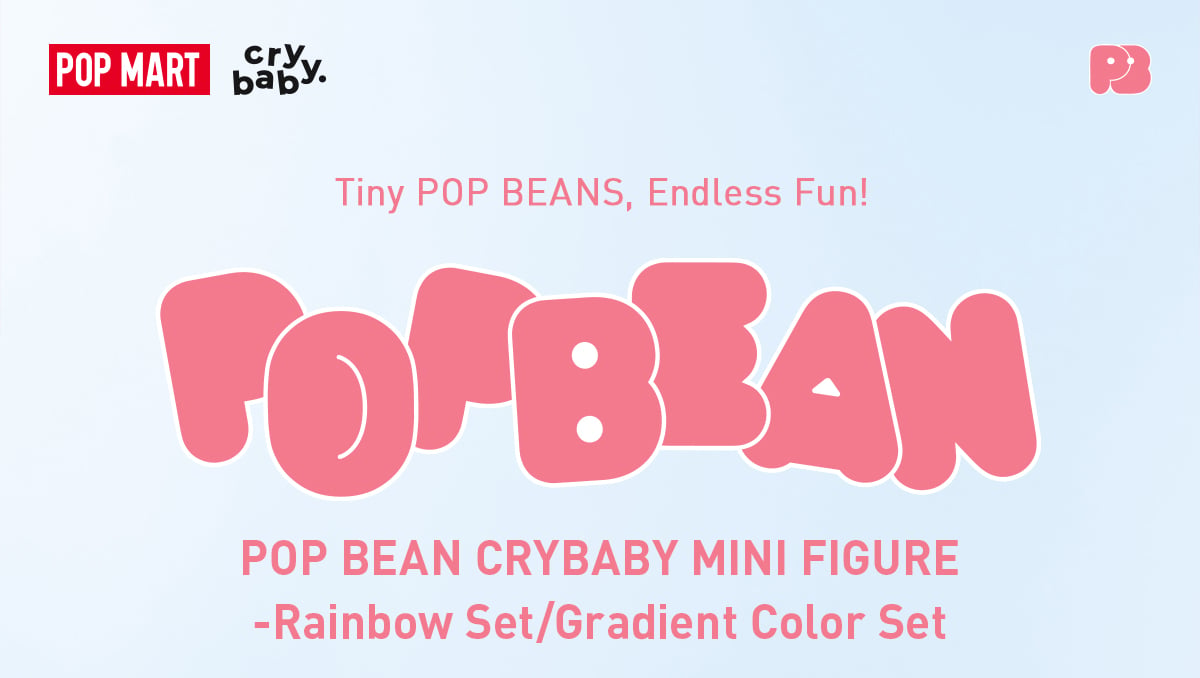 POP BEAN CRYBABY MINI FIGURE | ポップマート